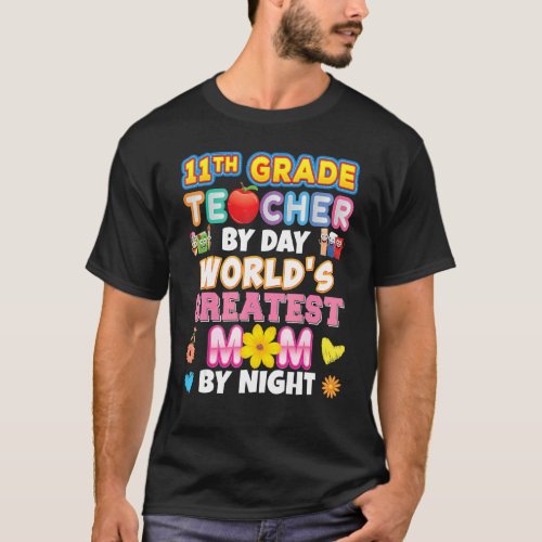 11th Grade Teacher By Day Worlds Greatest Mom Nig T_Shirt