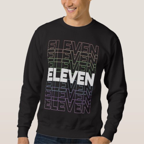 11th Kids Birthday Adults Favorite Eleven Rainbow  Sweatshirt