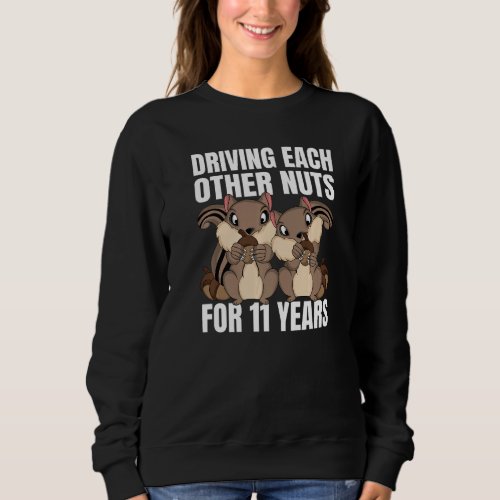 11th Wedding Anniversary Driving Each Other Nuts 1 Sweatshirt