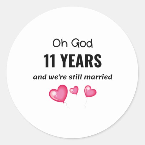 11th Wedding Anniversary Funny Gift for Him or Her Classic Round Sticker