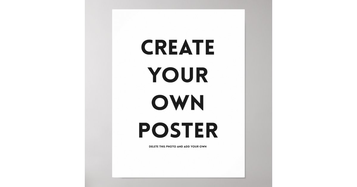 11x14 Create Your Own Poster Zazzle