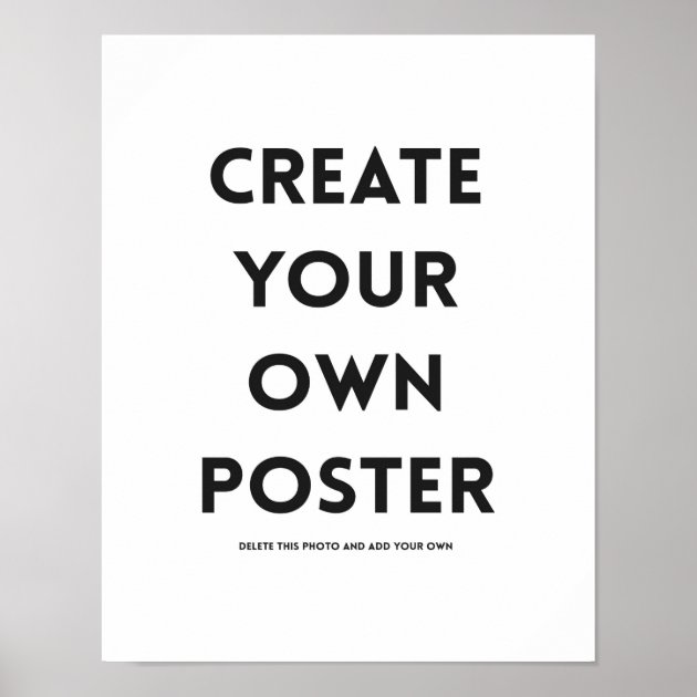 11x14 Create Your Own Poster Zazzle