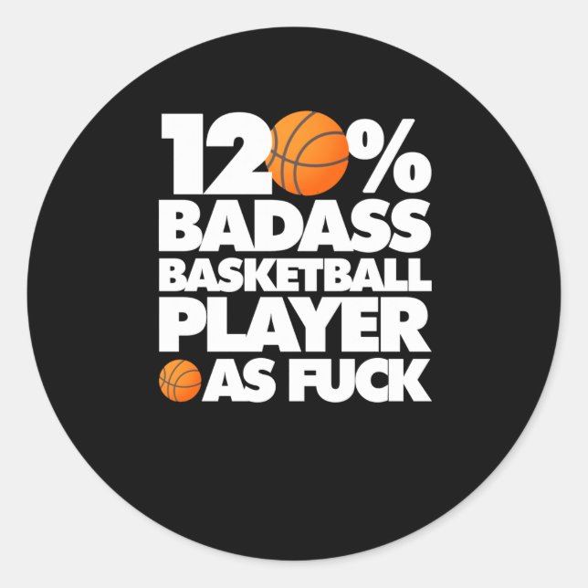 120% Bad Basketball Player Af Funny  Classic Round Sticker (Front)