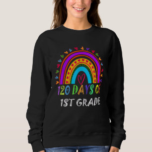 120 Days Of 1st Grade School 100th Day Of School R Sweatshirt