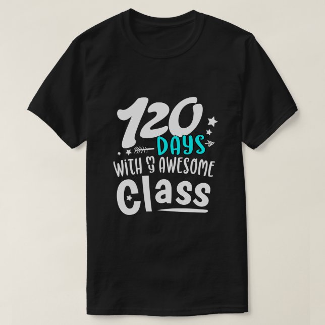 120 Days Of School First Grade Teacher  T-Shirt (Design Front)
