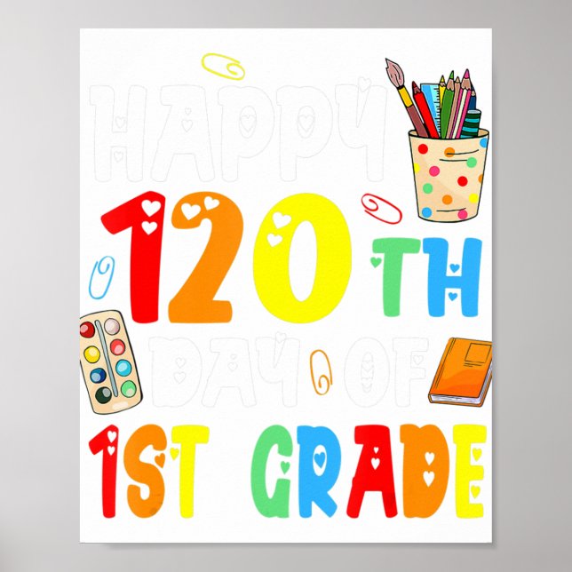 120th day Of School- 120 days Of First 1st grade B Poster (Front)