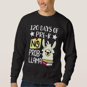 120th Day of School No Prob Llama 120 Days Of Pre- Sweatshirt