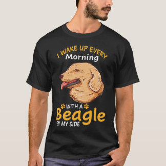 125 I Wake Up Every Morning With A Beagle By My Si T-Shirt
