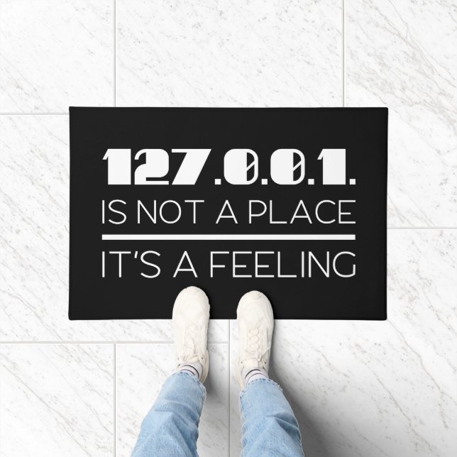 127.0.0.1. Is Not A Place It's A Feeling Fun Geek Doormat (Indoor)