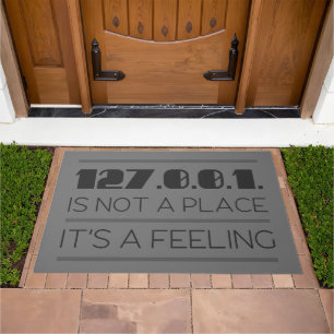 127.0.0.1. Is Not A Place It's A Feeling Geek Grey Doormat