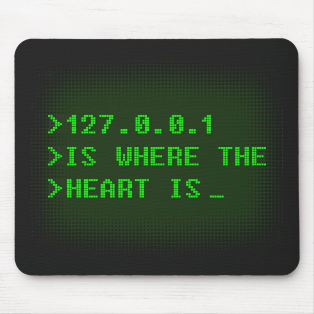 127.0.0.1 Is Where The Heart Is Mouse Pad (Front)