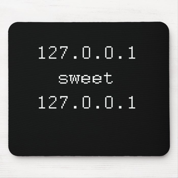 127.0.0.1 SWEET 127.0.0.1 MOUSE PADS