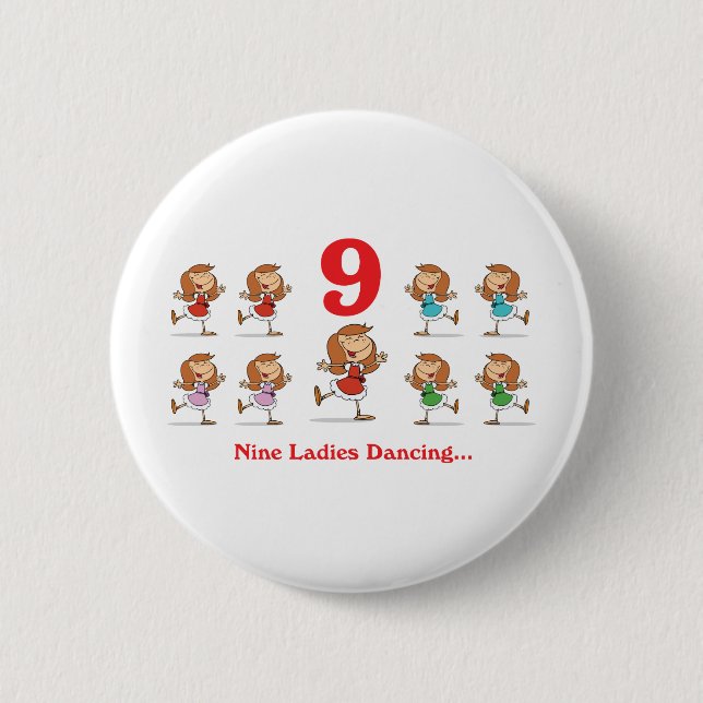 12 days nine ladies dancing pinback button (Front)