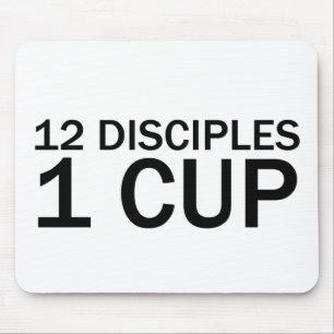 12 DISCIPLES, 1 CUP Funny Last Supper T-Shirt Mouse Pad