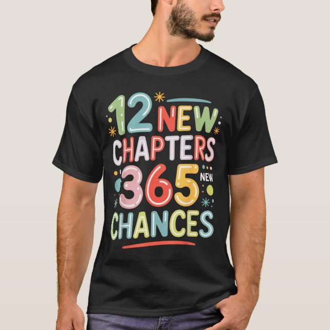 12 New Chapters 365 Chances Insrational Quote For  T-Shirt (Front)