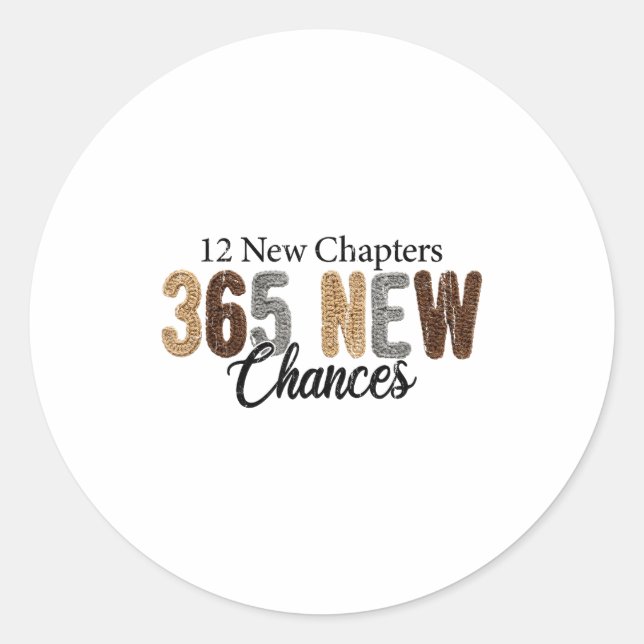 12 New Chapters 365 New Chances  Classic Round Sticker (Front)