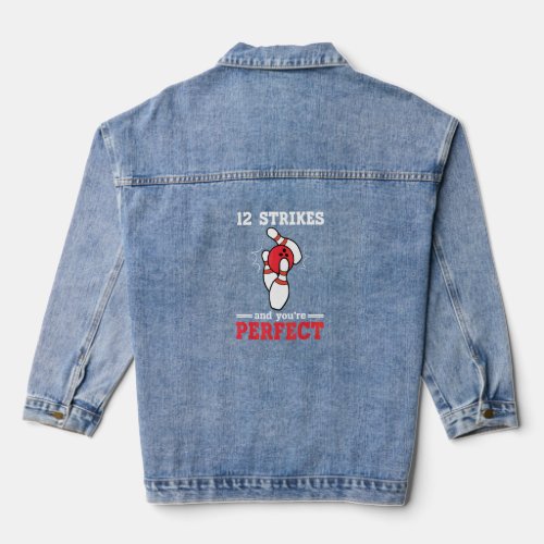 12 Strikes And Youre Perfect Pins  Bowling  Denim Jacket