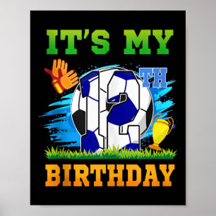 12 Year Old Boy Its My 12th Birthday Soccer Theme Poster