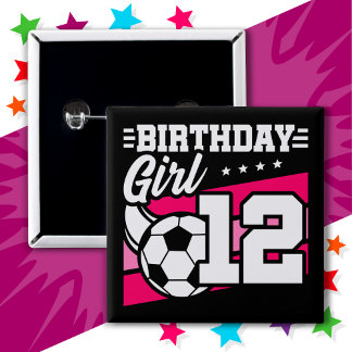 12 Year Old Soccer Football 12th Birthday Girl Button