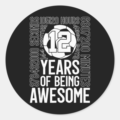 12 Years Of Being Awesome Soccer 12th Birthday _2 Classic Round Sticker