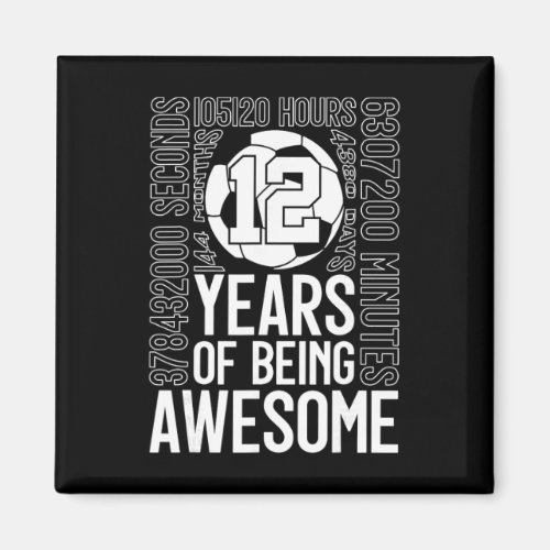 12 Years Of Being Awesome Soccer 12th Birthday _2  Magnet