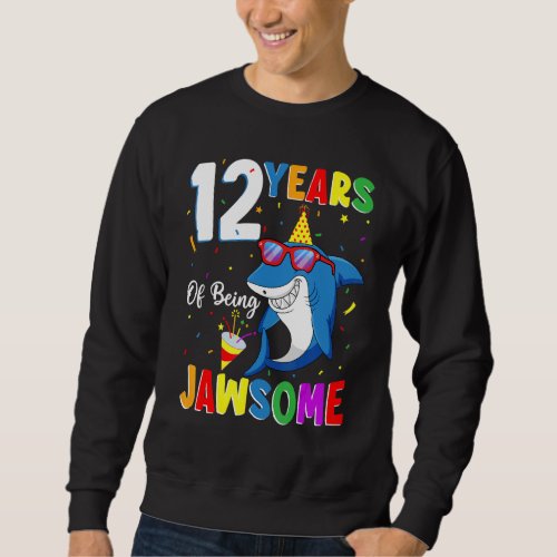 12 Years Of Being Jawsome Shark 12th Birthday 12 Y Sweatshirt