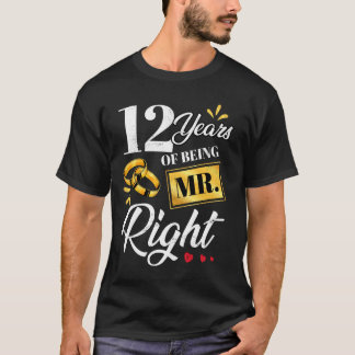12 Years Of Being Mr. Right Funny Couple Wedding A T-Shirt