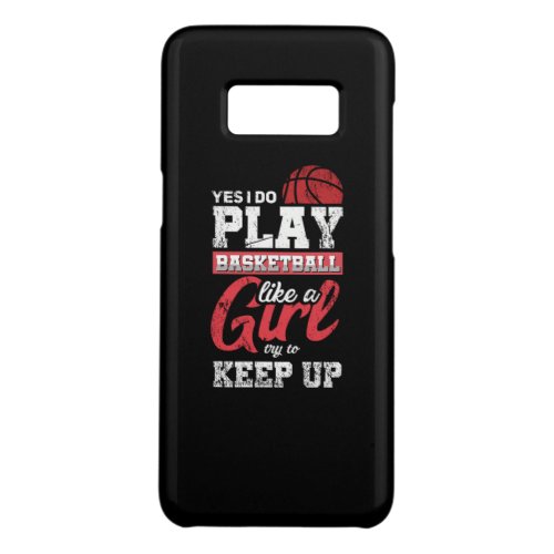 12Yes I Do Play Basketball Like A Girl Try To Kee Case_Mate Samsung Galaxy S8 Case