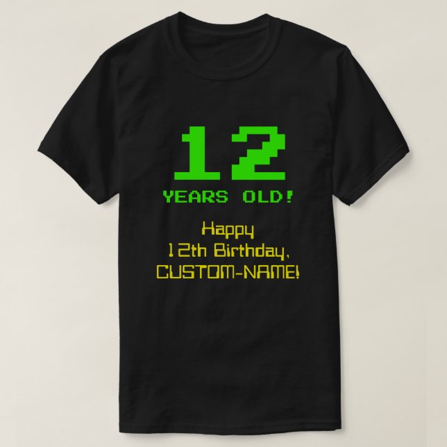 12th Birthday: Fun, 8-Bit Look, Nerdy / Geeky "12" T-Shirt (Design Front)