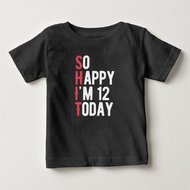 12th Birthday So Happy I'm 12 Today Gift Funny Baby T-Shirt (Front)