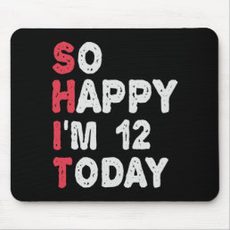 12th Birthday So Happy I&#39;m 12 Today Gift Funny Mouse Pad