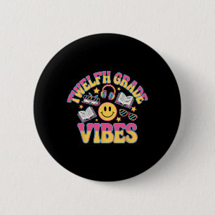 12th Grade Vibes Twelfth Grade Teacher Kid Ck To S Button