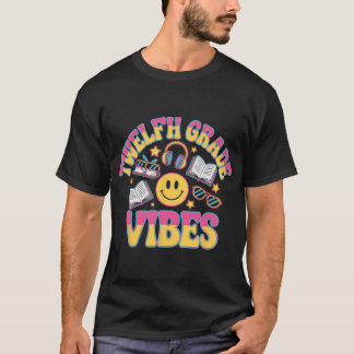 12th Grade Vibes Twelfth Grade Teacher Kid Ck To S T-Shirt