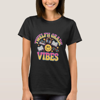 12th Grade Vibes Twelfth Grade Teacher Kid Ck To S T-Shirt