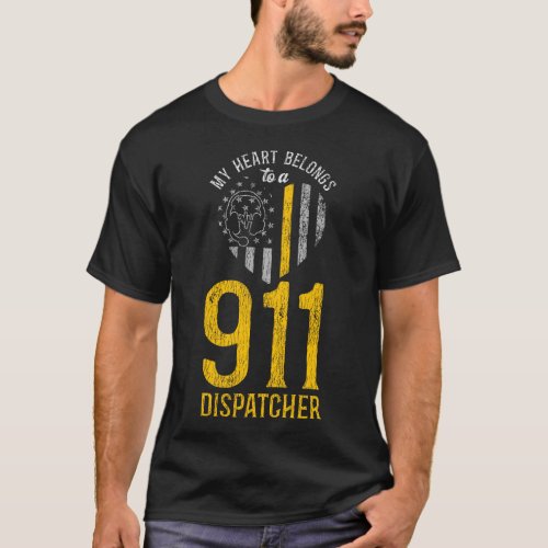 1314 Dispatcher Thin Gold Line My Heart Belongs To T_Shirt