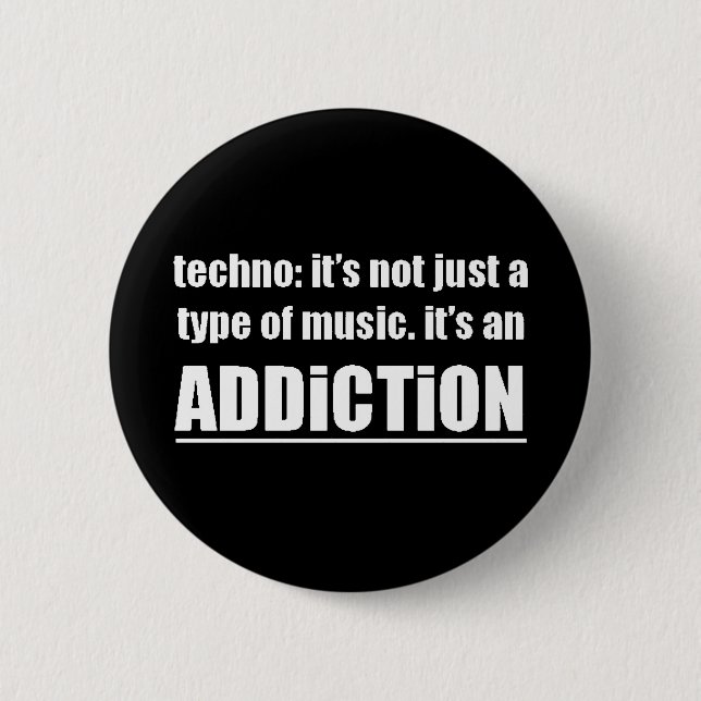 13770 techno type music addiction motto preference button (Front)