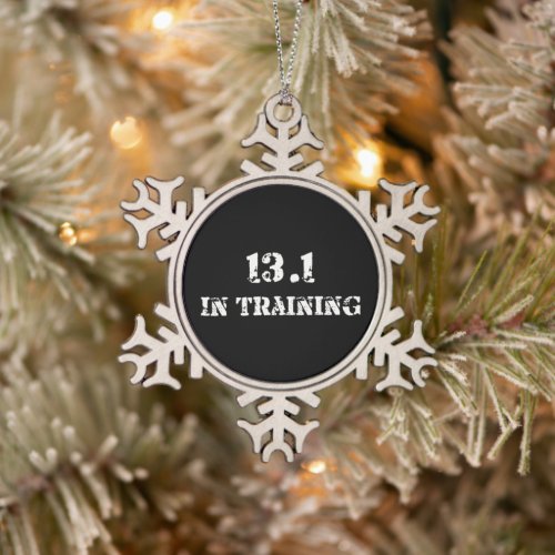 13.1 in Training Half Marathon Race - Running Snowflake Pewter Christmas Ornament