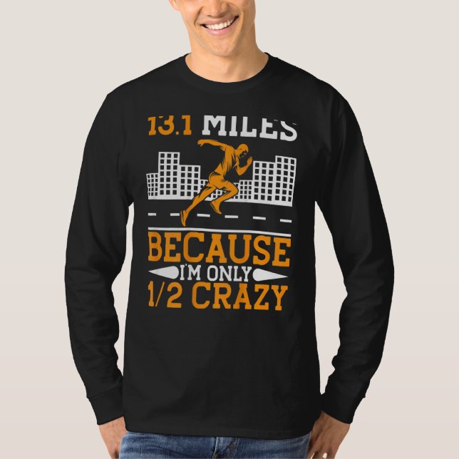 13 1 Miles Because I'm Only Half Crazy  Running T-Shirt (Front)