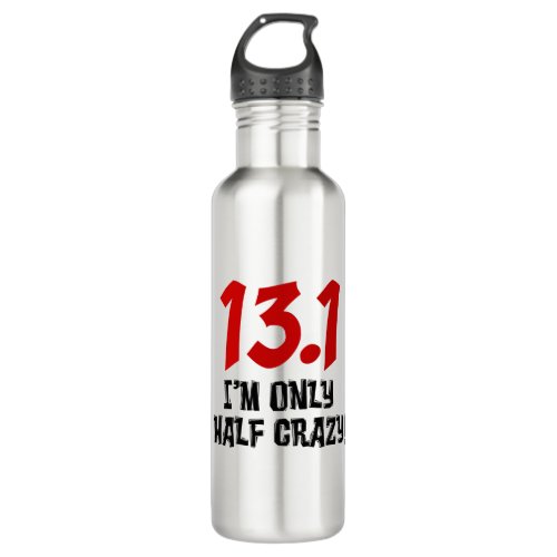 131 Only Half Crazy Half Marathon Stainless Steel Water Bottle