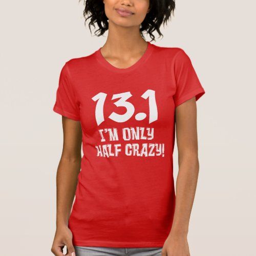 131 Only Half Crazy ON DARK T_Shirt