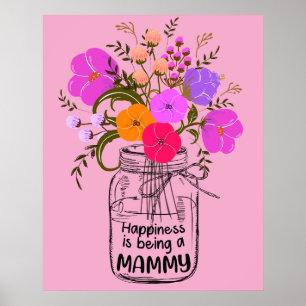 13 Cute Women Mom Happiness Is Being A Mammy Poster