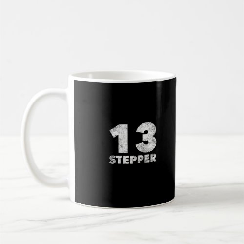 13 Stepper _ Alcoholic Clean And Sober Coffee Mug