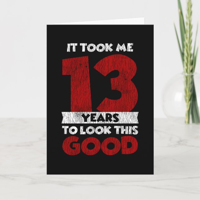 13 Year Old Bday Took Me Look Good 13th Birthday Card (Front)