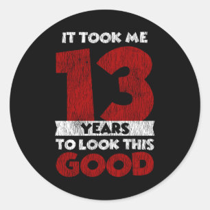 13 Year Old Bday Took Me Look Good 13th Birthday Classic Round Sticker