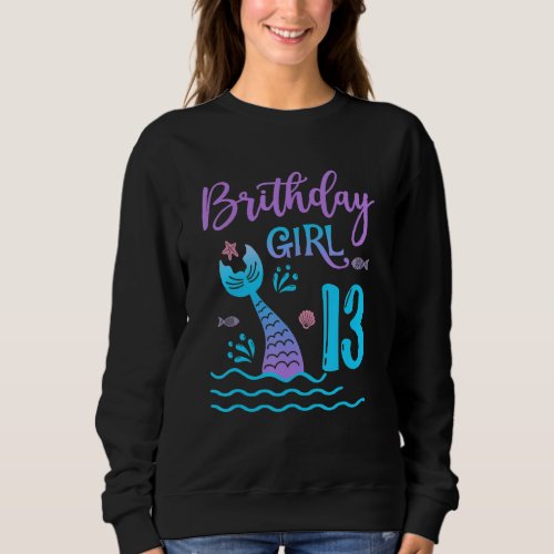 13 Year Old Gift Mermaid tail 13th Birthday Girl D Sweatshirt