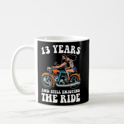 13 Years And Still Enjoying The Ride 13th Annivers Coffee Mug