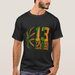 13 YEARS OF BEING AWESOME BASKETBALL 13TH BIRTHDAY T-Shirt