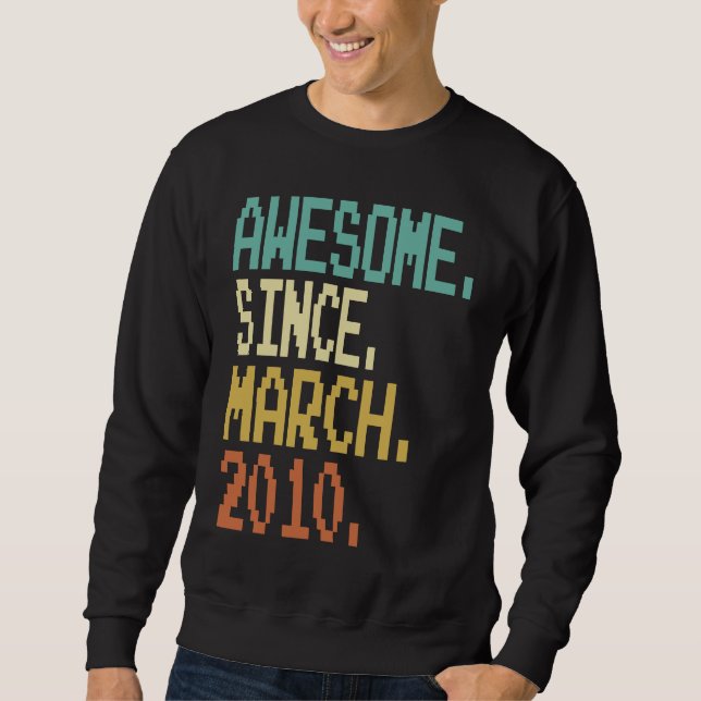 13 Years Old Awesome Since March 2010 13th Birthda Sweatshirt (Front)