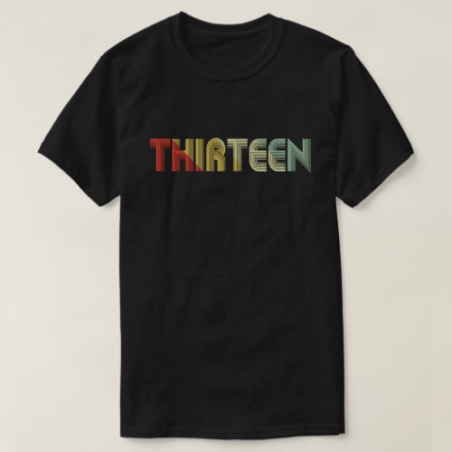 13 Years Old thirteen 13th Birthday Gift T_Shirt