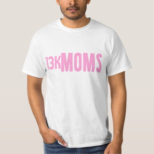 13K MOMS  131 running for moms  dads  T_Shirt